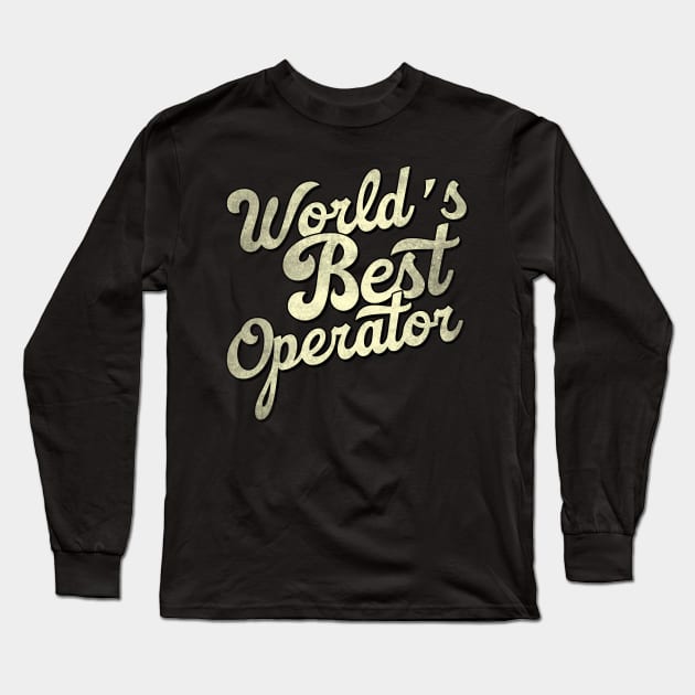 World's best operator. Perfect present for mother dad father friend him or her Long Sleeve T-Shirt by SerenityByAlex